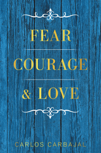 Imagen de portada: Fear, Courage & Love 9781664190122