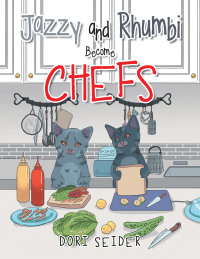 Cover image: Jazzy and Rhumbi Become Chefs 9781664190580