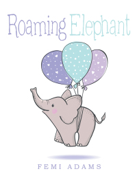 Cover image: Roaming Elephant 9781664190689