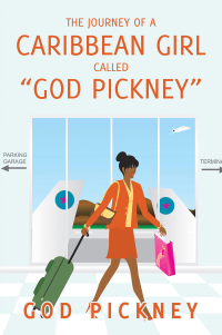 Imagen de portada: The Journey of a Caribbean Girl Called  “God Pickney” 9781664191808