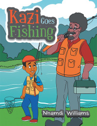 Cover image: Kazi Goes Fishing 9781664192942