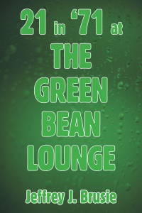 Cover image: 21 in '71 at the Green Bean Lounge 9781664194939