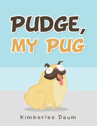 Imagen de portada: Pudge, My Pug 9781664195073