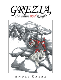 Omslagafbeelding: Grezia, the Brave Red Knight 9781664195417