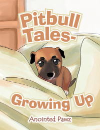 Cover image: Pitbull Tales- Growing Up 9781664196506