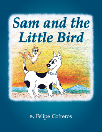 Cover image: Sam and the Little Bird 9781436311694