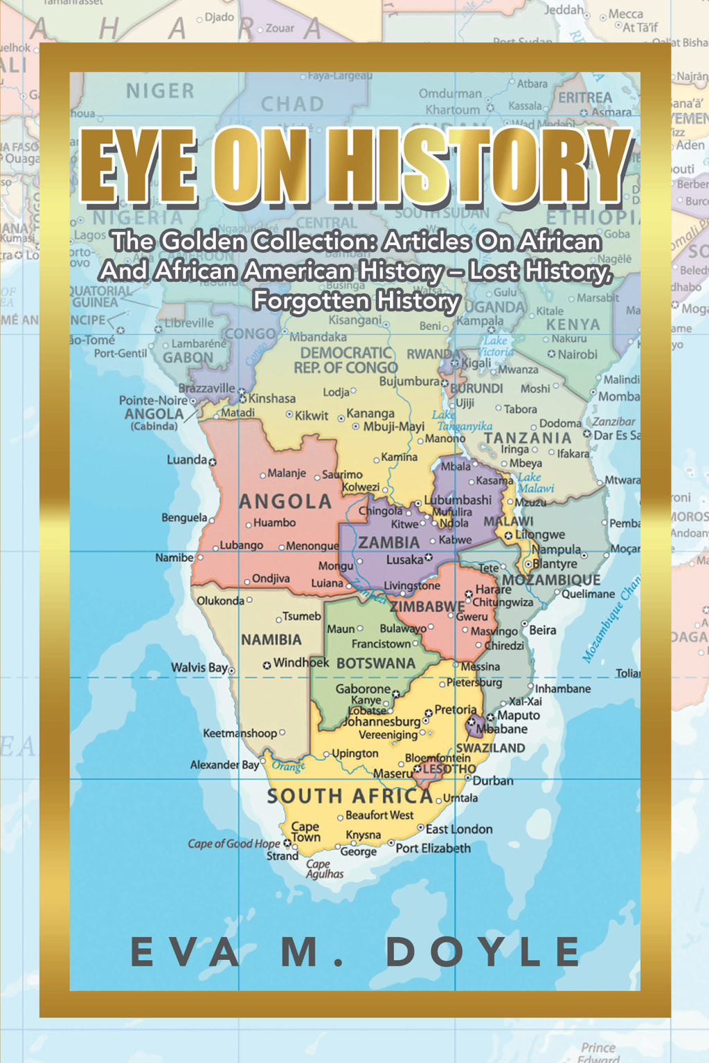 Eye on History The Golden Collection: Articles on African and African American History – Lost History, Forgotten History