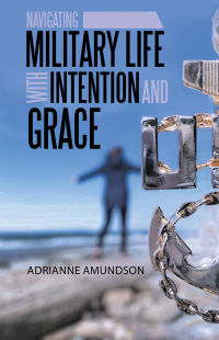 Cover image: Navigating Military Life with Intention and Grace 9781664200500