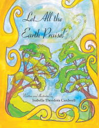 Imagen de portada: Let All the Earth Praise! 9781664200937
