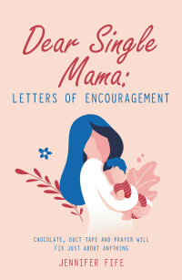 Omslagafbeelding: Dear Single Mama: Letters of Encouragement 9781664203037