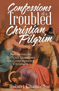 Cover image: Confessions of a Troubled Christian Pilgrim 9781664203433