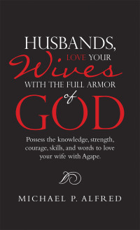 Cover image: Husbands, Love Your Wives with the Full Armor of God 9781664204003