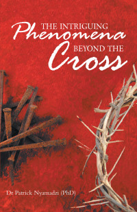 Imagen de portada: The Intriguing Phenomena Beyond the Cross 9781664204508