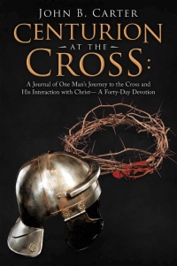 Cover image: Centurion at the Cross: 9781664205611