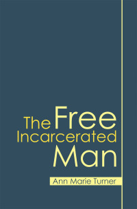 Cover image: The Free  Incarcerated Man 9781973694304