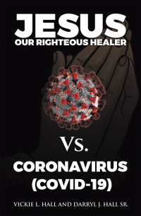 Imagen de portada: Jesus Our Righteous Healer Vs. Coronavirus (Covid-19) 9781664208612