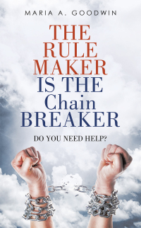 Cover image: The Rule Maker Is  the Chain Breaker 9781664209213