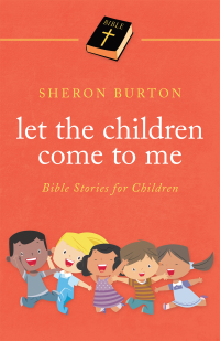 Imagen de portada: Let the Children Come to Me 9781664208414