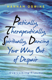 Imagen de portada: Poetically,  Therapeutically,  Spiritually, Dancing  Your Way out of Despair 9781664209978