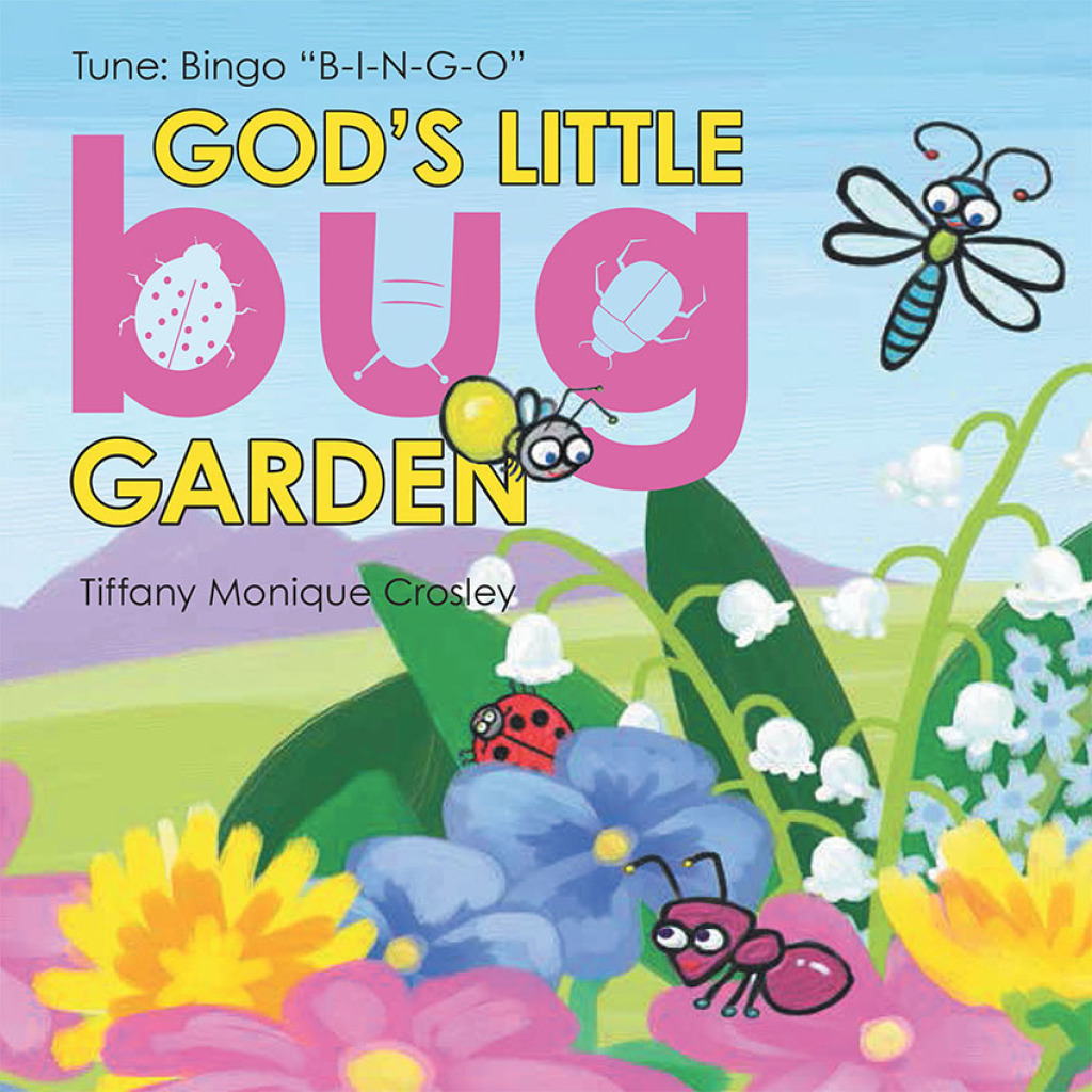 God’s Little Bug Garden Tune:  Bingo “B-I-N-G-O”