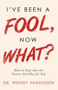 Cover image: I’Ve Been a Fool, Now What? 9781664212619