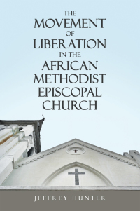 Imagen de portada: The Movement of Liberation in the African Methodist Episcopal Church 9781664212770