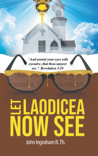Cover image: Let Laodicea Now See 9781664212787
