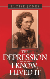 Cover image: The Depression – – – I Know, I Lived It 9781664213111