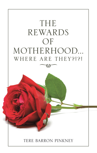 Cover image: The Rewards of Motherhood... Where Are They?!?! 9781664213722