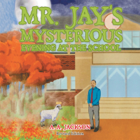 Cover image: Mr. Jay’s Mysterious Evening at the School 9781664216518