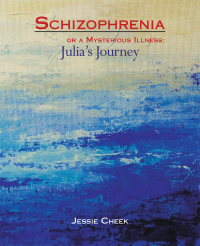 Cover image: Schizophrenia or a Mysterious Illness: 9781664217805