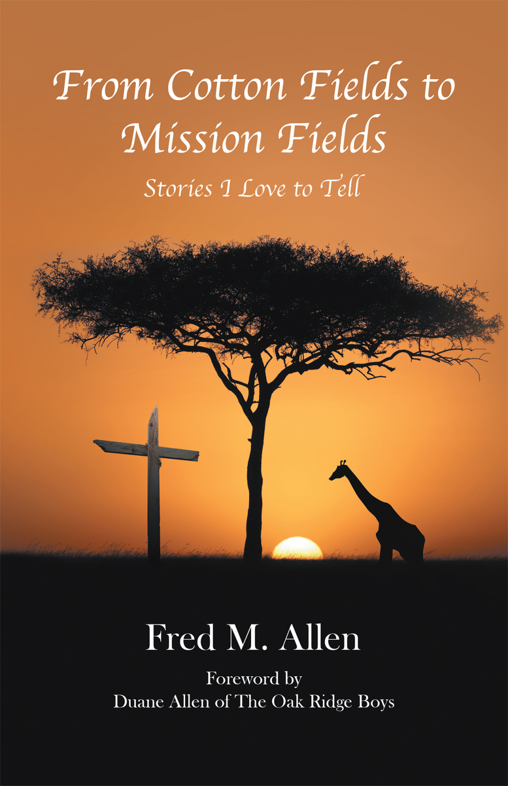 From Cotton Fields to Mission Fields Stories I Love to Tell