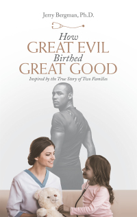 Cover image: How Great Evil Birthed Great Good 9781664220195