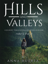 表紙画像: Hills and Valleys a Journey Through Healing After an Affair 9781664221772