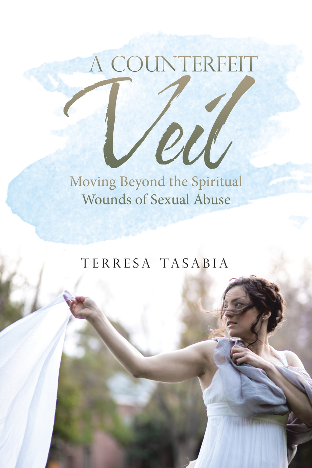 A Counterfeit Veil Moving Beyond the Spiritual Wounds of Sexual Abuse