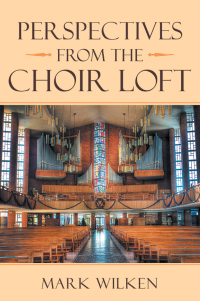 Cover image: Perspectives from the Choir Loft 9781664225817