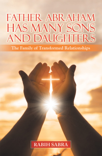 Cover image: Father Abraham Has Many Sons and Daughters 9781664226081