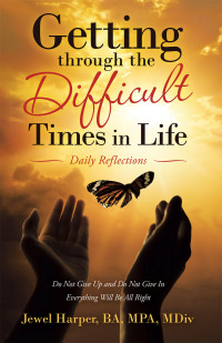 Cover image: Getting Through the Difficult Times in Life 9781664229488