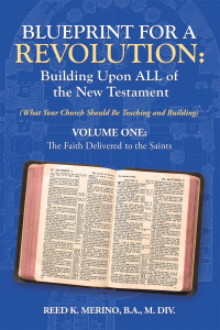 Cover image: Blueprint for a Revolution: Building Upon All of the New Testament - Volume One 9781664229860