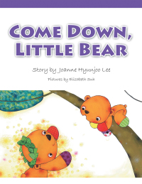 Imagen de portada: Come Down, Little Bear 9781664230675