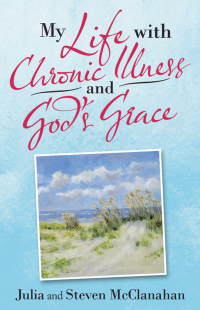 Omslagafbeelding: My Life with Chronic Illness and God’s Grace 9781664230965