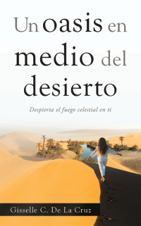 Cover image: Un Oasis En Medio Del Desierto 9781664231610