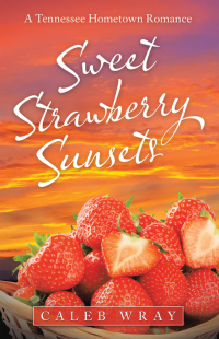 Cover image: Sweet Strawberry Sunsets 9781664235359