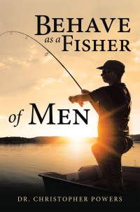 Cover image: Behave as a Fisher of Men 9781664236691