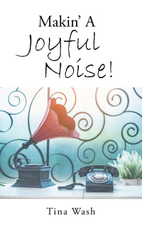 Cover image: Makin’ a Joyful Noise! 9781664237148