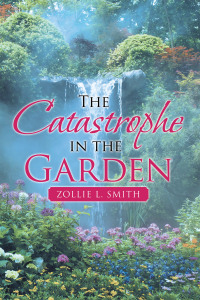 Cover image: The Catastrophe in the Garden 9781664238213