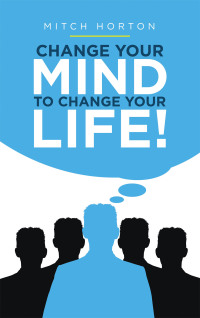 表紙画像: Change Your Mind to Change Your Life! 9781664239340