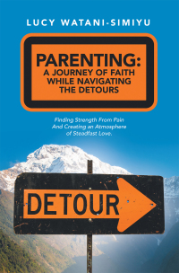 Cover image: Parenting: a Journey of Faith While Navigating the Detours 9781664240667