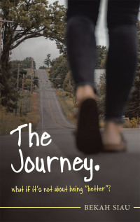 Cover image: The Journey. What If It’s Not About Being “Better”? 9781664240896