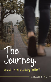 表紙画像: The Journey. What If It’s Not About Being “Better”? 9781664240896